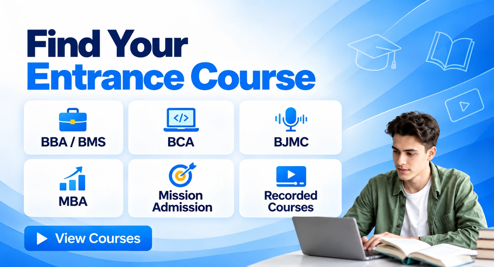 Find your entrance course: BBA, BCA, BJMC, MBA, Mission Admission and recorded courses